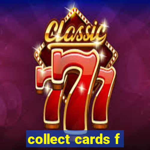 collect cards f